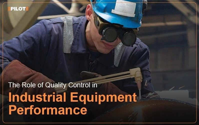The Role of Quality Control in Industrial Equipment Performance